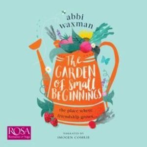 The Garden of Small Beginnings – okładka audiobooka, autor Abbi Waxman