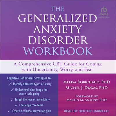 The Generalized Anxiety Disorder Workbook – omslag til lydbogen af Melisa Robichaud, PhD, Michel J. Dugas, PhD