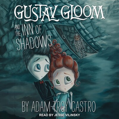 Gustav Gloom and the Inn of Shadows – omslag til lydbogen af Adam-Troy Castro