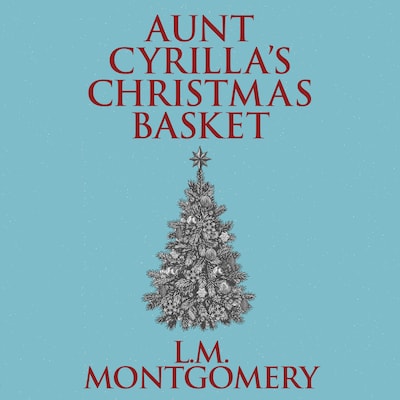 Aunt Cyrilla's Christmas Basket – omslag til lydbogen af L. M. Montgomery