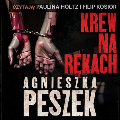 Krew na rękach – okładka audiobooka, autor Agnieszka Peszek