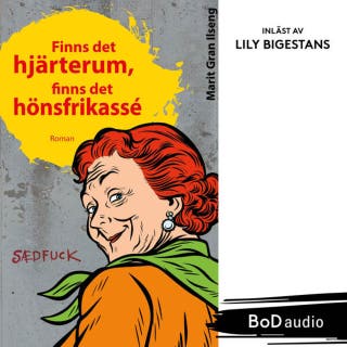 Finns det hjärterum, finns det hönsfrikassé - Björg och väninnorna, Bok 1 (Oavkortad) – omslag till ljudboken av Marit Gran Ilseng