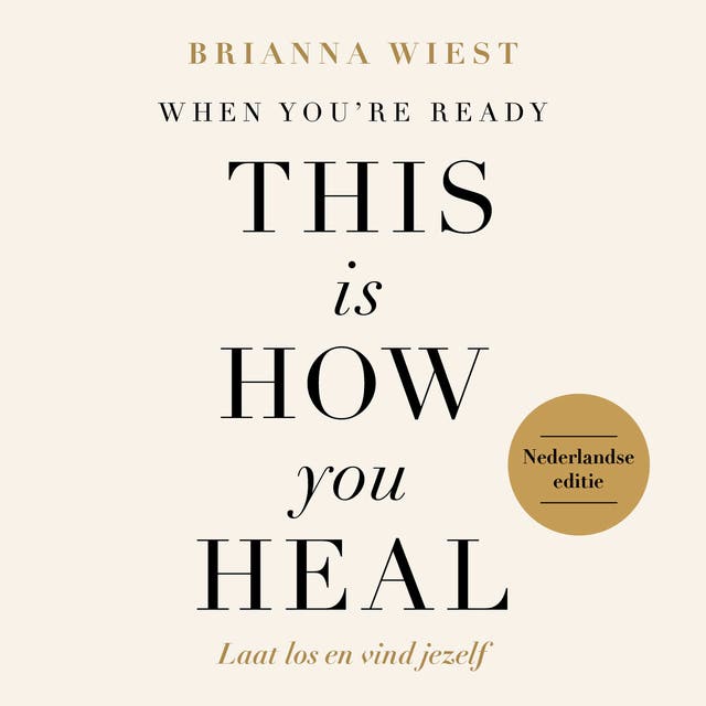 When You're Ready, This Is How You Heal: Laat los en vind jezelf