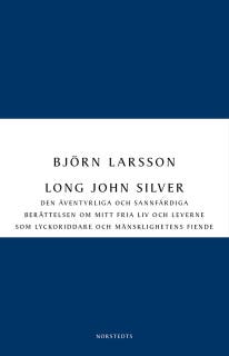 Long John Silver : den äventyrliga och sannfärdiga berättelsen om mitt fria liv och leverne som ... – omslag till ljudboken av Björn Larsson