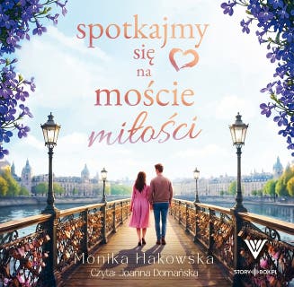 Spotkajmy się na moście miłości – okładka audiobooka, autor Monika Hakowska