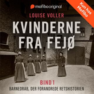 Kvinderne fra Fejø 1 - barnedrab, der forandrede retshistorien – omslag til lydbogen af Louise Voller