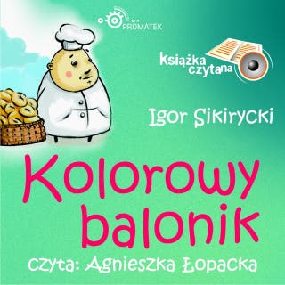 Kolorowy balonik – okładka audiobooka, autor Igor Sikirycki