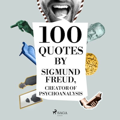 100 Quotes by Sigmund Freud, Creator of Psychoanalysis – omslag til lydbogen af Sigmund Freud