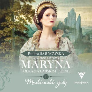 Maryna. Polka na carskim tronie. Tom 1. Moskiewskie gody – okładka audiobooka, autor Paulina Sarnowska