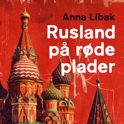 Rusland på røde plader – omslag til lydbogen af Anna Libak