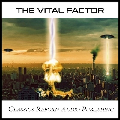 The Vital Factor – omslag til lydbogen af Classics Reborn Audio Publishing