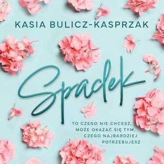 Spadek – okładka audiobooka, autor Kasia Bulicz-Kasprzak