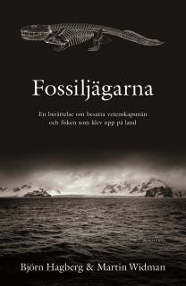 Fossiljägarna : en berättelse om besatta vetenskapsmän och fisken som klev upp på land