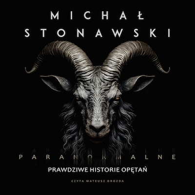Paranormalne. Prawdziwe historie opętań – okładka audiobooka, autor Michał Stonawski