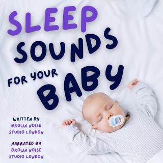 Sleep Sounds for Your Baby: Works Like Magic for Babies! Soothing White/Brown Noise & Serene Nature Sounds for Deep Sleep! – omslag till ljudboken av Brown Noise Studio London