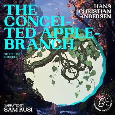 The Conceited Apple-Branch (Story Time, Episode 67) – omslag til lydbogen af Hans Christian Andersen