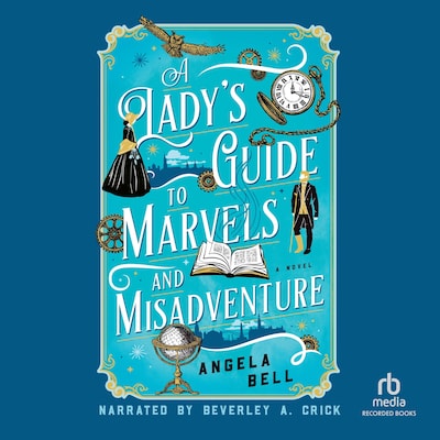 A Lady's Guide to Marvels and Misadventure