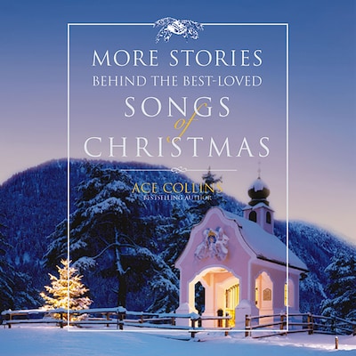 More Stories Behind the Best-Loved Songs of Christmas