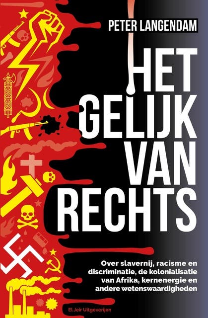 Het gelijk van rechts: over slavernij, rascisme en discriminatie, de kolonialisering van Afrika en andere wetenswaardigheden