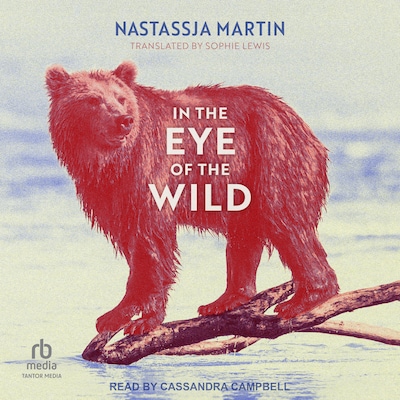In the Eye of the Wild – omslag til lydbogen af Nastassja Martin