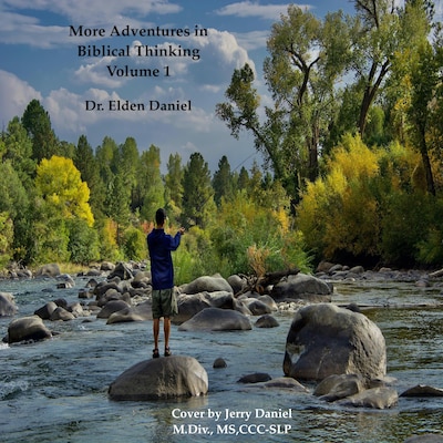 More Adventures in Biblical Thinking Volume One – omslag til lydbogen af Dr. Elden Daniel