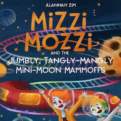 Mizzi Mozzi And The Jumbly, Tangly-Mangly Mini-Moon Mammoffs