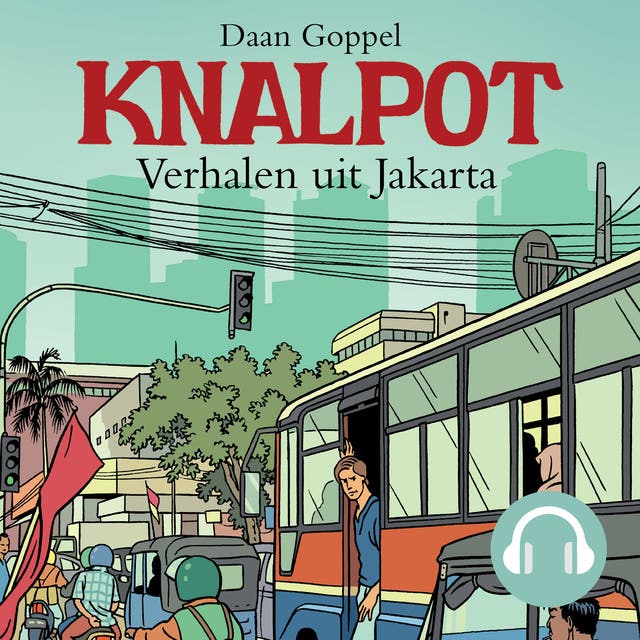 Knalpot - Verhalen uit Jakarta – omslag van het luisterboek van Daan Goppel