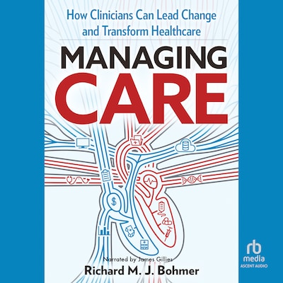 Managing Care – omslag til lydbogen af Richard Bohmer