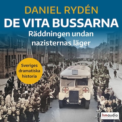 De vita bussarna : Räddningen undan nazisternas läger