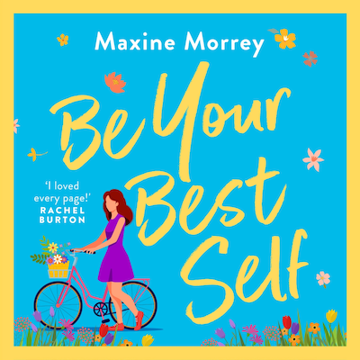 Be Your Best Self - A BRAND NEW uplifting romantic comedy from RNA Award Winner Maxine Morrey for summer 2024 (Unabridged)