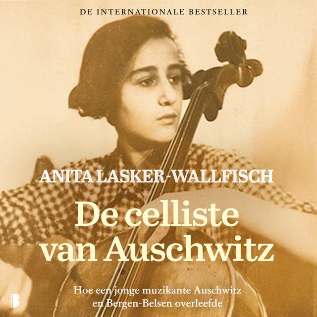 De celliste van Auschwitz: Hoe een jonge muzikante Auschwitz en Bergen-Belsen overleefde