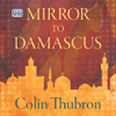 Mirror to Damascus – omslag til lydbogen af Colin Thubron