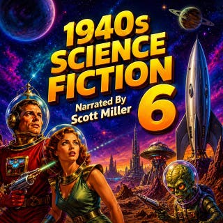1940s Science Fiction 6: Space Explorers, Cosmic Mysteries, Time Paradoxes and Alien Worlds – omslag till ljudboken av H. P. Lovecraft, Arthur C. Clarke, John Wyndham, Theodore Sturgeon, Manly Wade Wellman, Henry Kuttner, A. Bertram Chandler, E. M. Hull, Robert Abernathy, James Blish, Nelson S. Bond, Russ Winterbotham, Bryce Walton, James R. Adams, Thorp McClusky, Thomas S. Gardiner