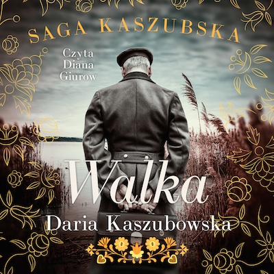 Saga kaszubska t.4. Walka – okładka audiobooka, autor Daria Kaszubowska