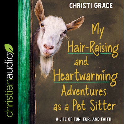 My Hair-Raising and Heart-Warming Adventures as a Pet Sitter – omslag til lydbogen af Christi Grace