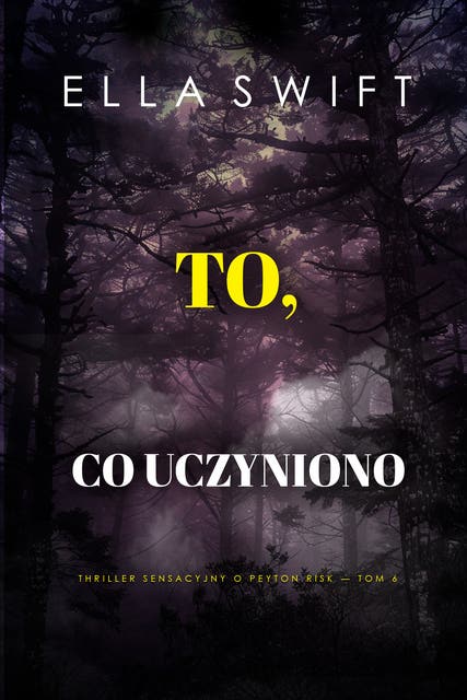 To, co uczyniono (Thriller sensacyjny o Peyton Risk — Tom 6)