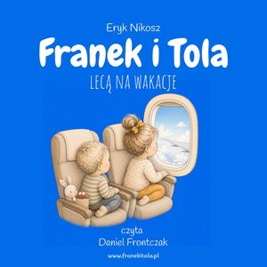 Franek i Tola lecą na wakacje – okładka audiobooka, autor Eryk Nikosz