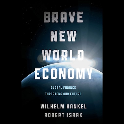 Brave New World Economy – omslag til lydbogen af Wilhelm Hankel, Robert Isaak