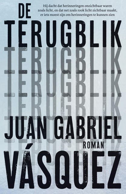 De terugblik – omslag van het luisterboek van Juan Gabriel Vasquez