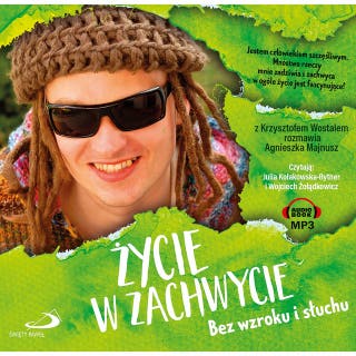Życie w zachwycie. Bez wzroku i słuchu – okładka audiobooka, autor Agnieszka Majnusz, Krzysztof Wostal
