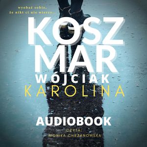 Koszmar – okładka audiobooka, autor Karolina Wójciak