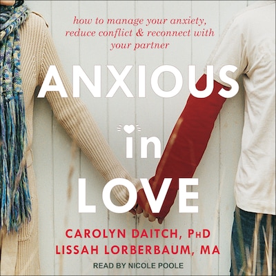 Anxious in Love – omslag til lydbogen af Carolyn Daitch, PhD, Lissah Lorberbaum, MA