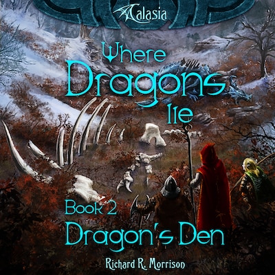 Where Dragons Lie - Book II - Dragon's Den