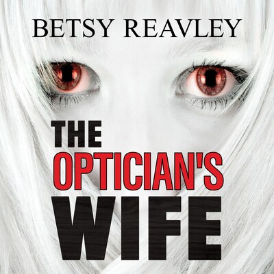 The Optician's Wife – omslag til lydbogen af Betsy Reavley