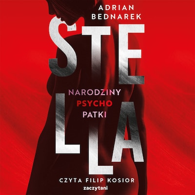 Stella. Tom I. Narodziny psychopatki – okładka audiobooka, autor Adrian Bednarek