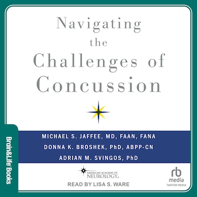 Navigating the Challenges of Concussion – omslag til lydbogen af Michael S. Jaffee, MD, FAAN, Donna K. Broshek, PhD, ABPP-CN, Adrian M. Svingos, PhD