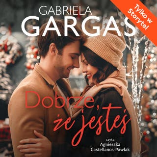Dobrze, że jesteś – okładka audiobooka, autor Gabriela Gargaś