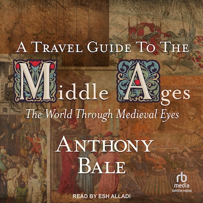 A Travel Guide to the Middle Ages – omslag til lydbogen af Anthony Bale