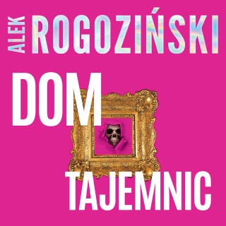 Dom tajemnic – okładka audiobooka, autor Alek Rogoziński