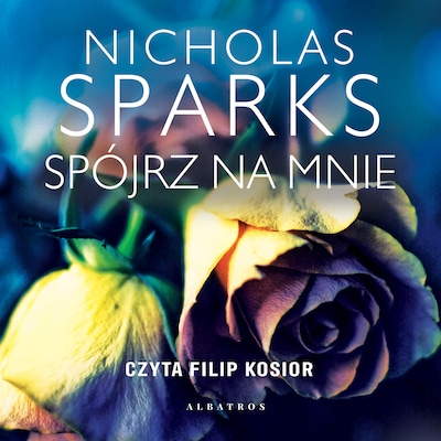 Spójrz na mnie – okładka audiobooka, autor Nicholas Sparks